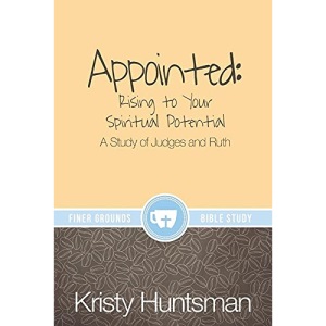 Appointed: Rising to Your Spiritual Potential: A Study of Judges and Ruth (Finer Grounds)