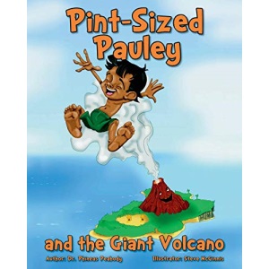 Pint-Sized Pauley and the Giant Volcano: Volume 1