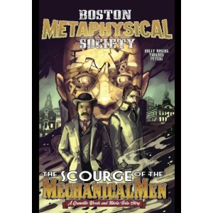 Boston Metaphysical Society: The Scourge of the Mechanical Men