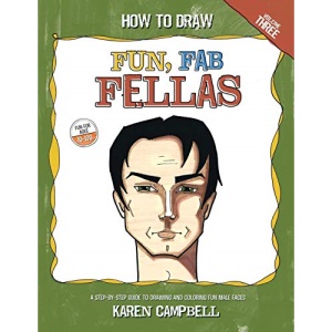 How to Draw Fun Fab Fellas: A Fun, Easy, and Comprehensive Guide to Drawing Male Faces.: Volume 3
