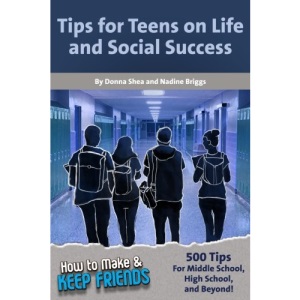 How to Make & Keep Friends: Tips for Teens on Life and Social Success: Volume 3