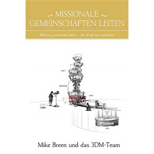 Missionale Gemeinschaften Leiten: Mission gemeinsam leben - die Kraft neu entdecken!