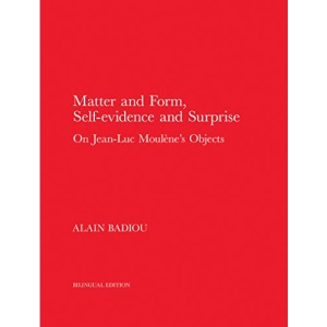 Matter and Form, Self-Evidence and Surprise: On Jean-Luc Moulène's Objects