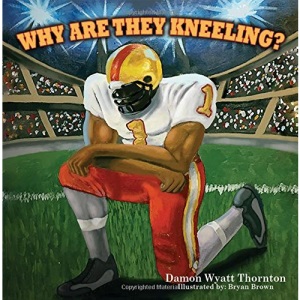 Why Are They Kneeling? (Courageous Kid Series)