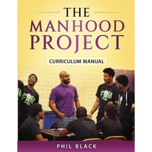 The Manhood Project: Curriculum Manual