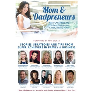 Mom & Dadpreneurs: Stories, Strategies and Tips From Super Achievers in Family & Business