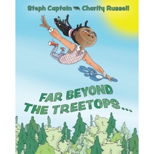 Far Beyond the Treetops: A Go Anywhere and Do Anything Story