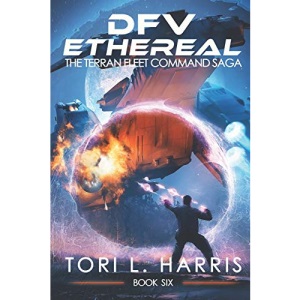DFV Ethereal: The Terran Fleet Command Saga – Book 6