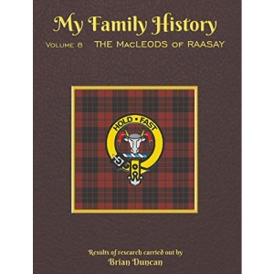 My Family History: Volume 8: The MacLeods of Raasay