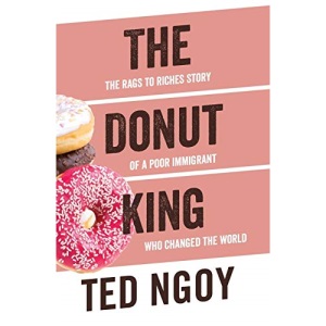 The Donut King: The Rags to Riches Story of a Poor Immigrant Who Changed the World