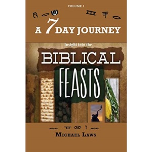 A 7 DAY JOURNEY: Insight into the BIBLICAL FEASTS