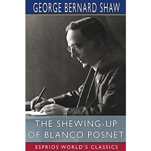 The Shewing-up of Blanco Posnet (Esprios Classics)