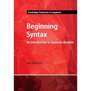 Beginning Syntax: An Introduction to Syntactic Analysis (Cambridge Textbooks in Linguistics)