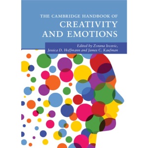 The Cambridge Handbook of Creativity and Emotions (Cambridge Handbooks in Psychology)