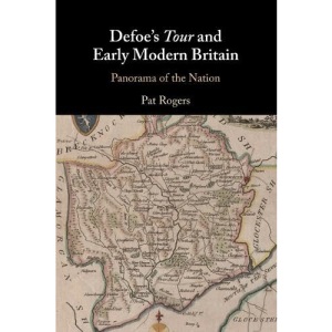 Defoe's Tour and Early Modern Britain: Panorama of the Nation