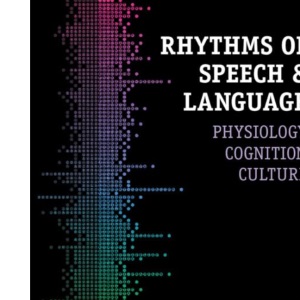 Rhythms of Speech and Language: Physiology, C...