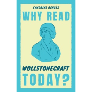 Why Read Wollstonecraft Today? (Why Read Them Today)