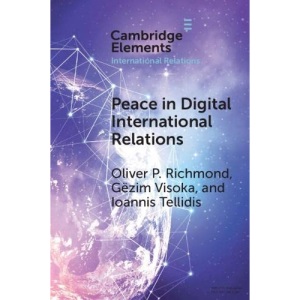 Peace in Digital International Relations: Prospects and Limitations (Elements in International Relations)