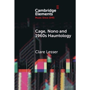 Cage, Nono and 1960s Hauntology: Sonic Ghosts...