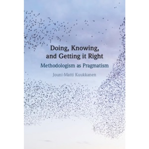 Doing, Knowing, and Getting it Right: Methodo...