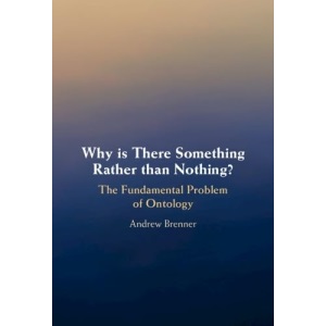 Why is There Something Rather than Nothing?: ...