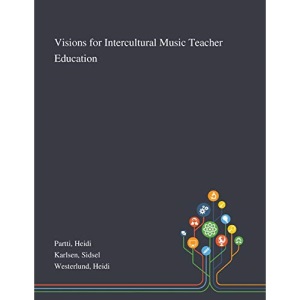 Visions for Intercultural Music Teacher Education