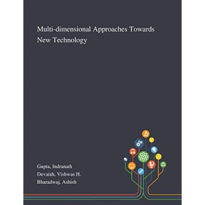 Multi-dimensional Approaches Towards New Technology