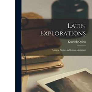 Latin Explorations: Critical Studies in Roman Literature