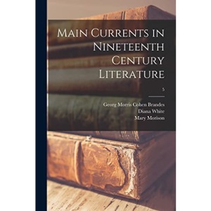 Main Currents in Nineteenth Century Literature; 5