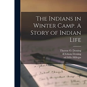 The Indians in Winter Camp. A Story of Indian Life