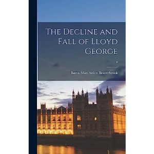 The Decline and Fall of Lloyd George; 0