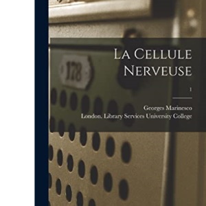 La Cellule Nerveuse [electronic Resource]; 1