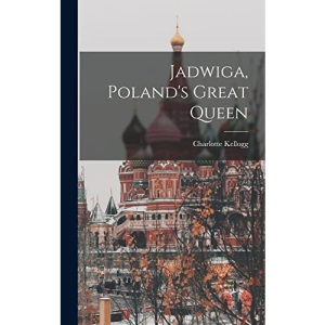 Jadwiga, Poland's Great Queen