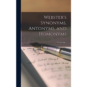 Webster's Synonyms, Antonyms, and Homonyms