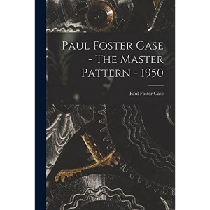Paul Foster Case - The Master Pattern - 1950