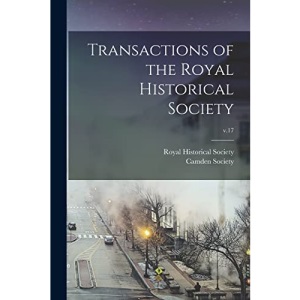Transactions of the Royal Historical Society; v.17