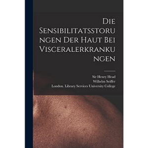 Die Sensibilitatsstorungen Der Haut Bei Visceralerkrankungen [electronic Resource]