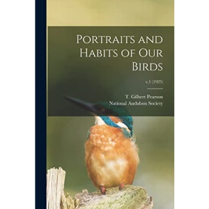 Portraits and Habits of Our Birds; v.1 (1925)