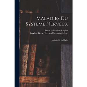 Maladies Du Systeme Nerveux [electronic Resource]: Maladies De La Moelle