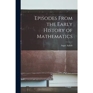 Episodes From the Early History of Mathematics