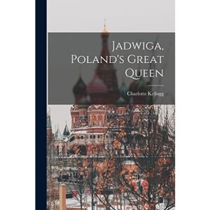 Jadwiga, Poland's Great Queen