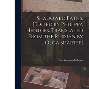 Shadowed Paths. [Edited by Philippa Hentges. Translated From the Russian by Olga Shartse]