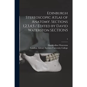 Edinburgh Stereoscopic Atlas of Anatomy. Sections 1,2,3,4,5 / Edited by David Waterston SECTION5; 5