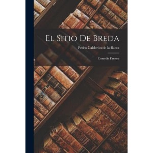 El Sitio de Breda: Comedia famosa