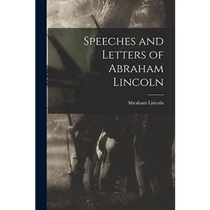 Speeches and Letters of Abraham Lincoln