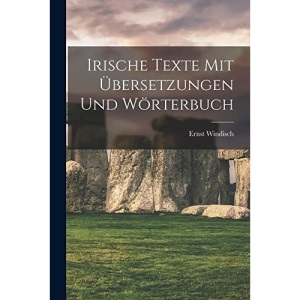Irische Texte mit Übersetzungen und Wörterbuch