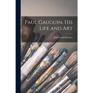 Paul Gauguin, his Life and Art