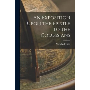 An Exposition Upon the Epistle to the Colossians