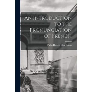 An Introduction to the Pronunciation of French