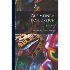 Aus Meinem Königreich: Tales From the Carpathian Mountains